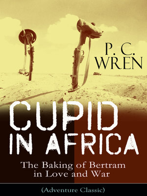 cover image of Cupid in Africa--The Baking of Bertram in Love and War (Adventure Classic)